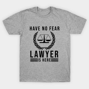 Have no fear lawyer is here T-Shirt